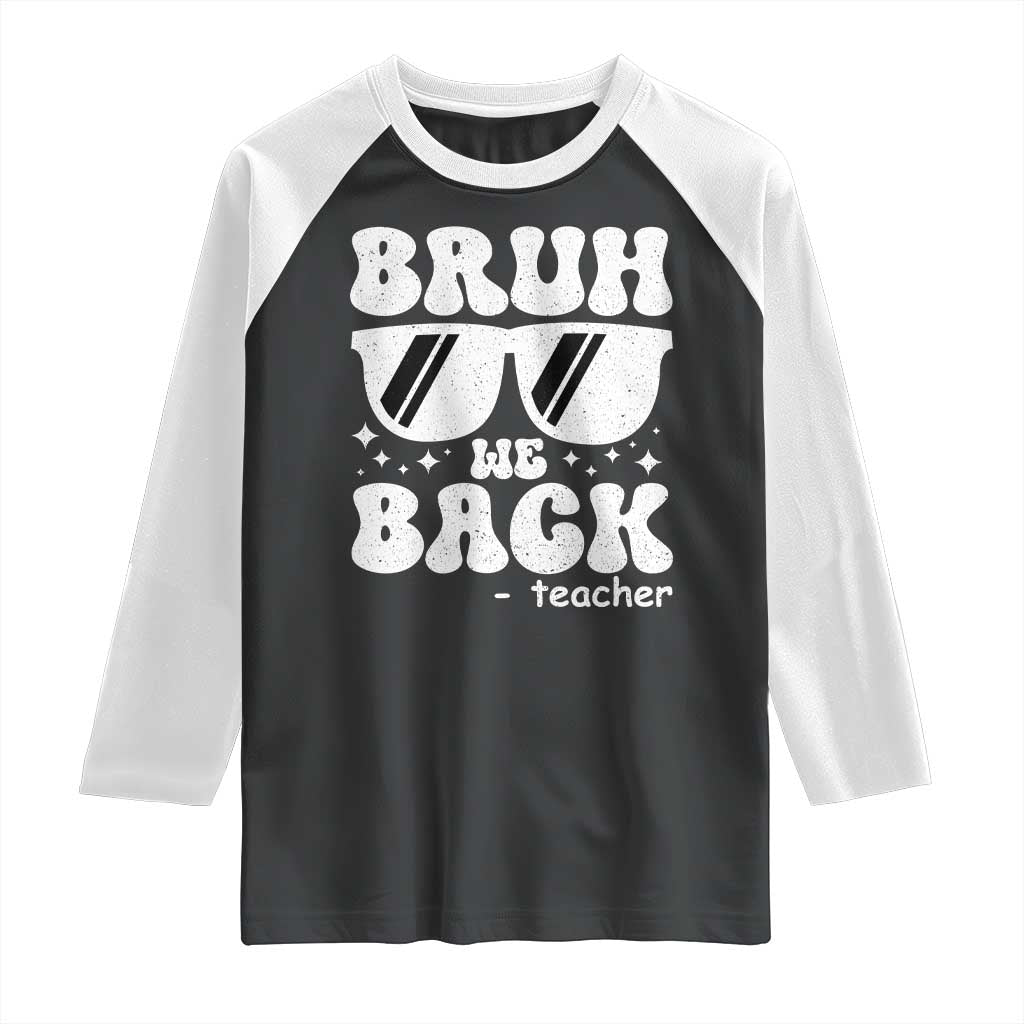 Bruh We Back Teacher Raglan Shirt Funny Back To School Gen A Slang Sunglasses - Wonder Print Shop