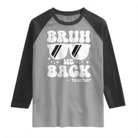 Bruh We Back Teacher Raglan Shirt Funny Back To School Gen A Slang Sunglasses - Wonder Print Shop