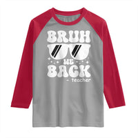 Bruh We Back Teacher Raglan Shirt Funny Back To School Gen A Slang Sunglasses - Wonder Print Shop