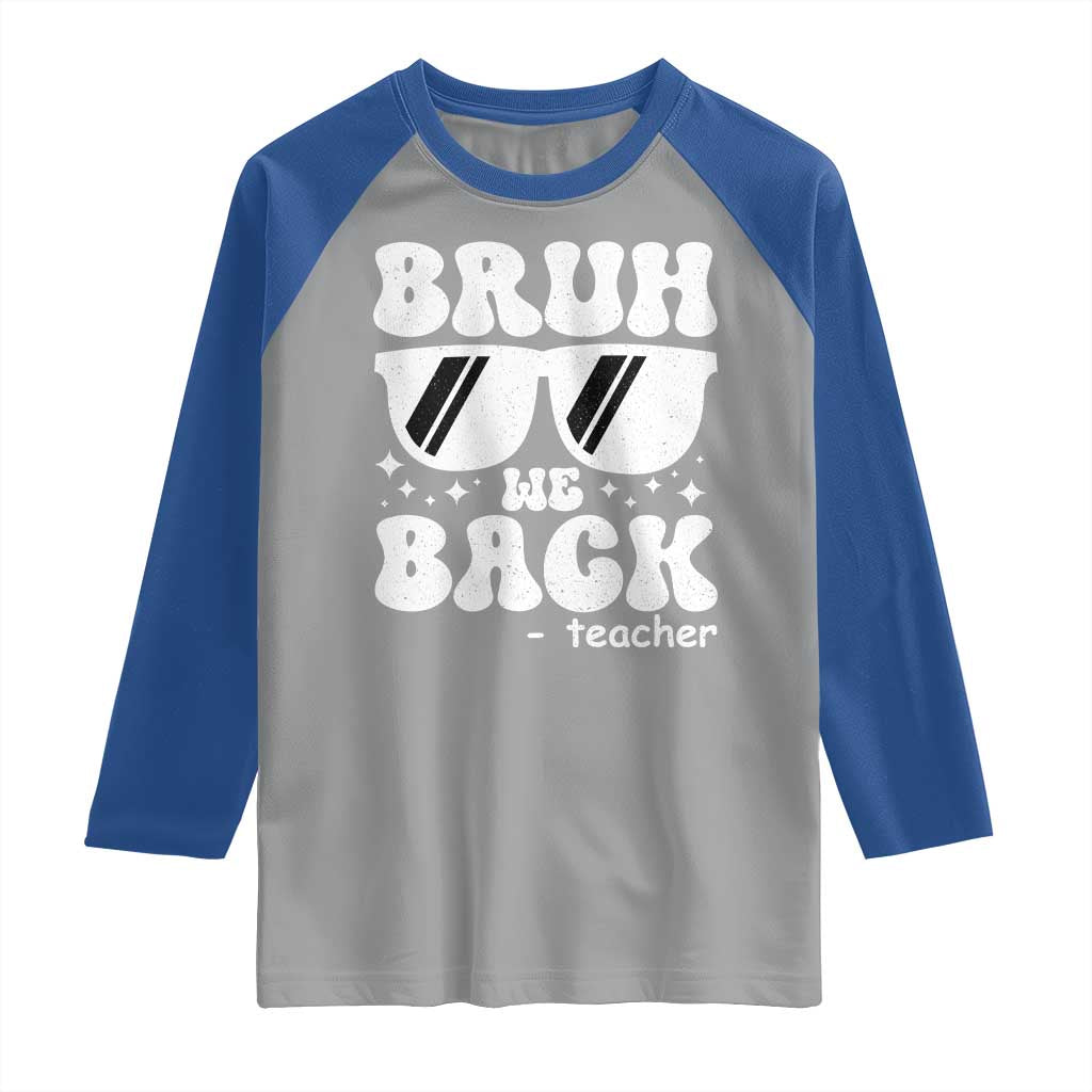 Bruh We Back Teacher Raglan Shirt Funny Back To School Gen A Slang Sunglasses - Wonder Print Shop