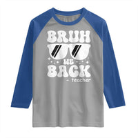 Bruh We Back Teacher Raglan Shirt Funny Back To School Gen A Slang Sunglasses - Wonder Print Shop