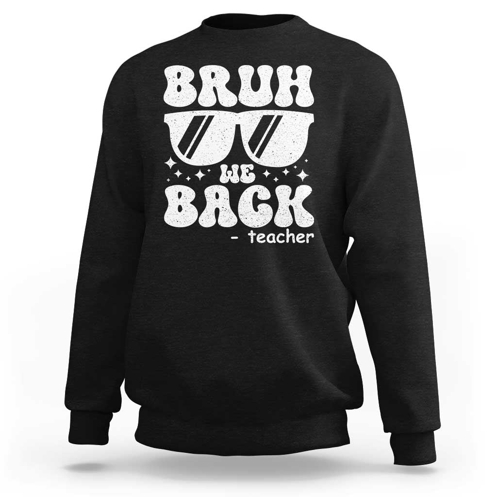 Bruh We Back Teacher Sweatshirt Funny Back To School Gen A Slang Sunglasses - Wonder Print Shop