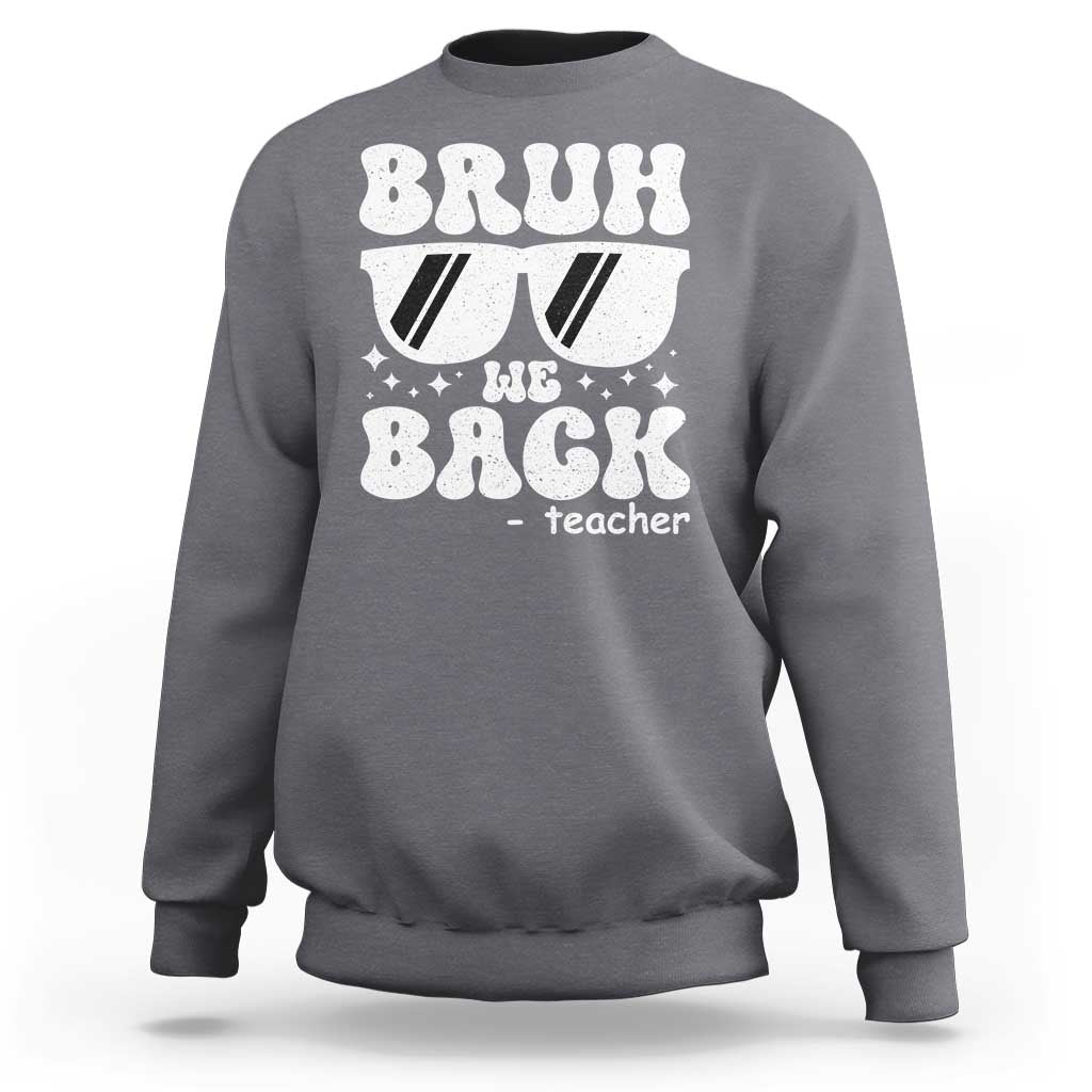 Bruh We Back Teacher Sweatshirt Funny Back To School Gen A Slang Sunglasses - Wonder Print Shop