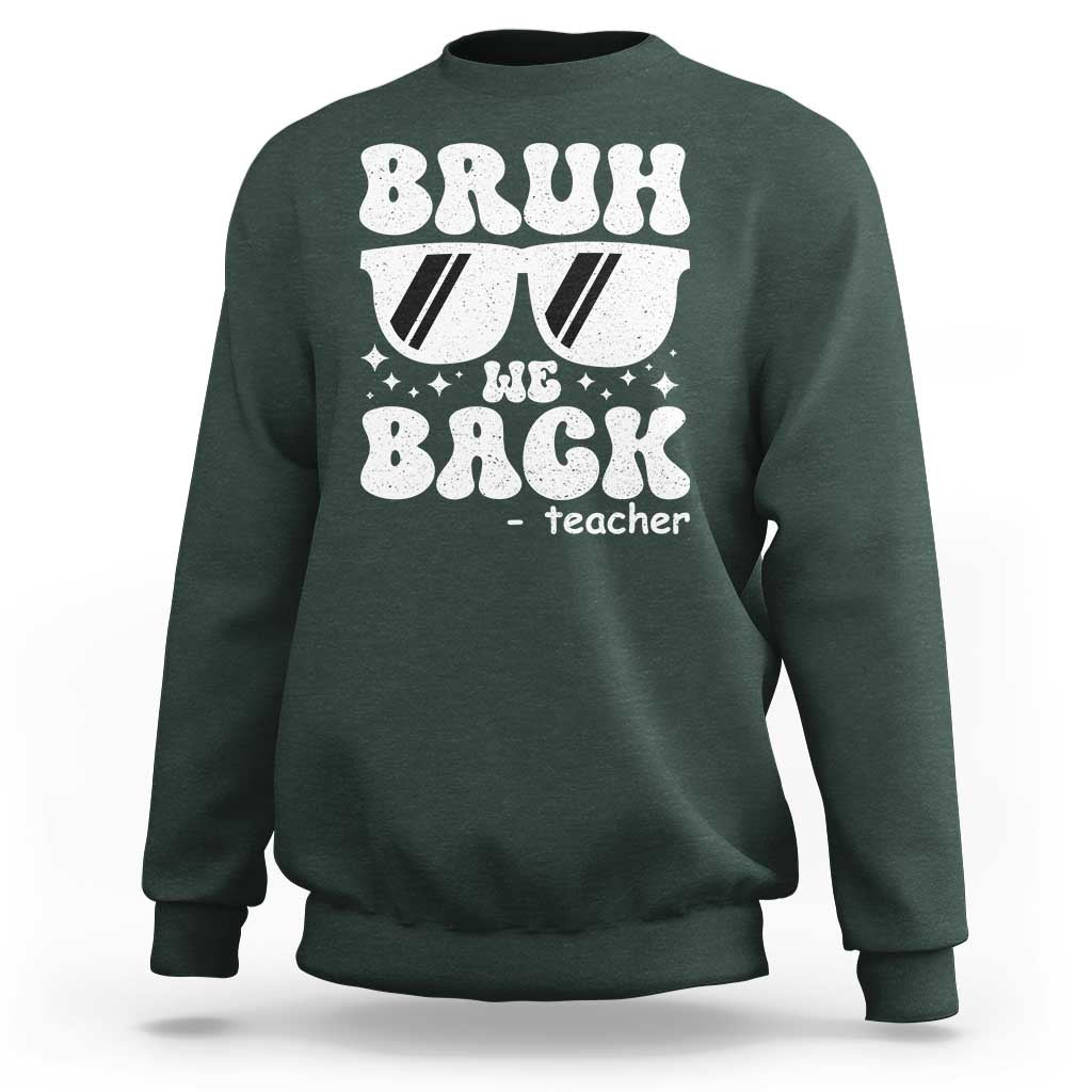 Bruh We Back Teacher Sweatshirt Funny Back To School Gen A Slang Sunglasses - Wonder Print Shop