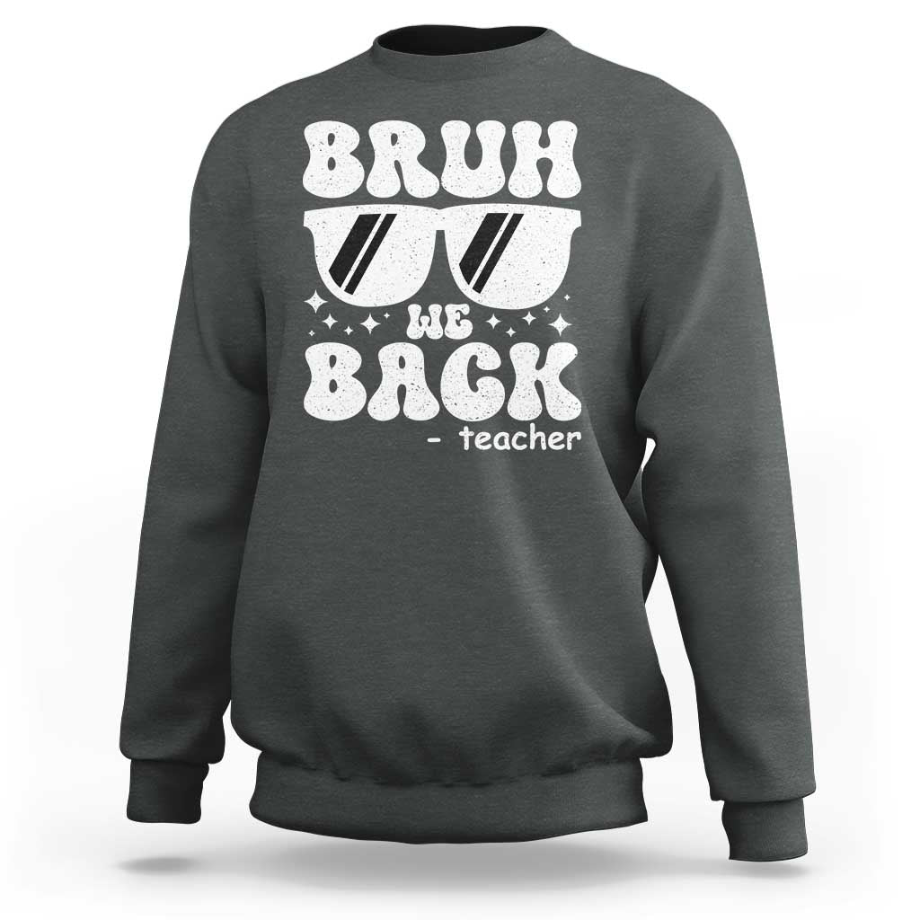 Bruh We Back Teacher Sweatshirt Funny Back To School Gen A Slang Sunglasses - Wonder Print Shop