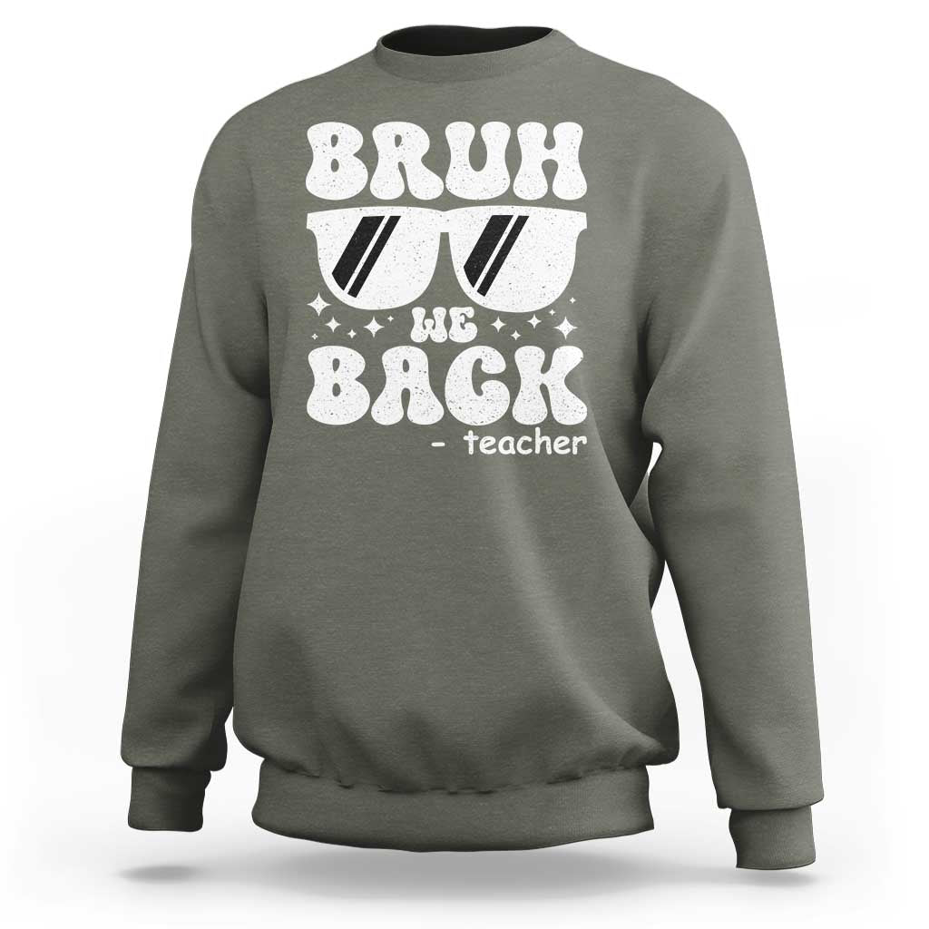 Bruh We Back Teacher Sweatshirt Funny Back To School Gen A Slang Sunglasses - Wonder Print Shop