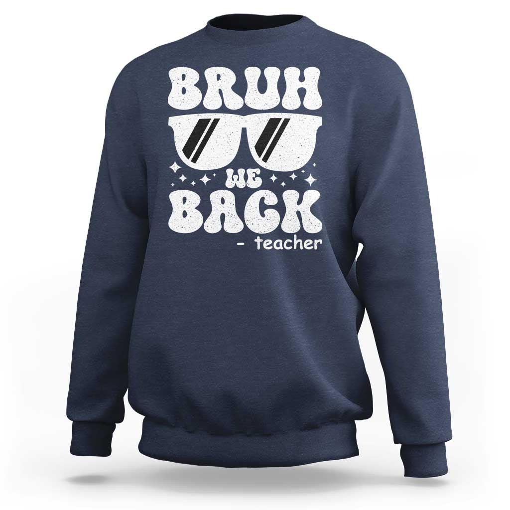 Bruh We Back Teacher Sweatshirt Funny Back To School Gen A Slang Sunglasses - Wonder Print Shop