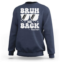 Bruh We Back Teacher Sweatshirt Funny Back To School Gen A Slang Sunglasses - Wonder Print Shop