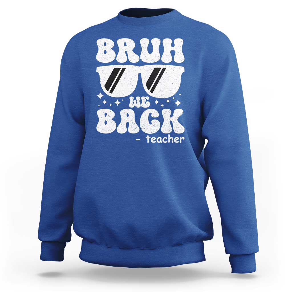 Bruh We Back Teacher Sweatshirt Funny Back To School Gen A Slang Sunglasses - Wonder Print Shop