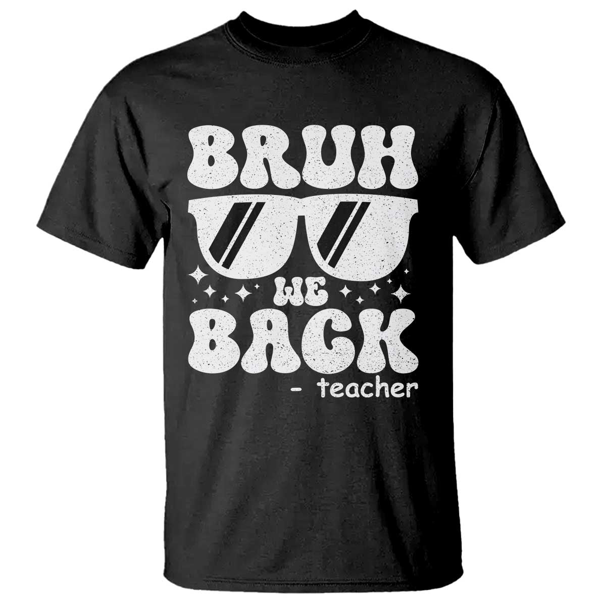 Bruh We Back Teacher T Shirt Funny Back To School Gen A Slang Sunglasses - Wonder Print Shop