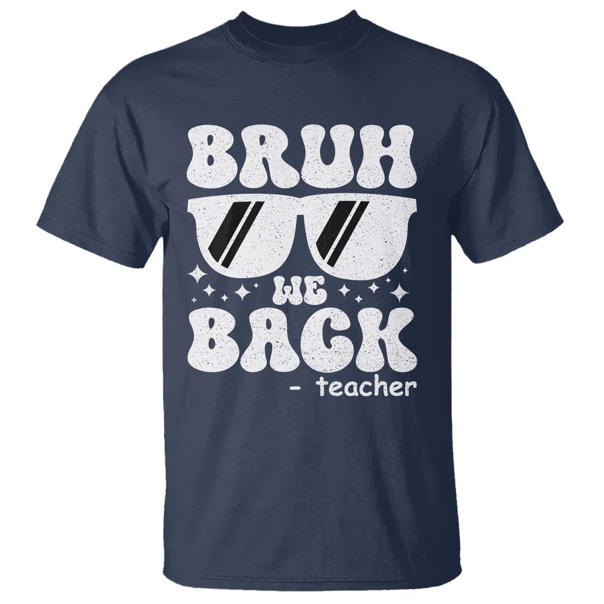 Bruh We Back Teacher T Shirt Funny Back To School Gen A Slang Sunglasses - Wonder Print Shop