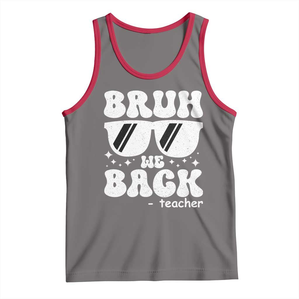 Bruh We Back Teacher Tank Top Funny Back To School Gen A Slang Sunglasses - Wonder Print Shop