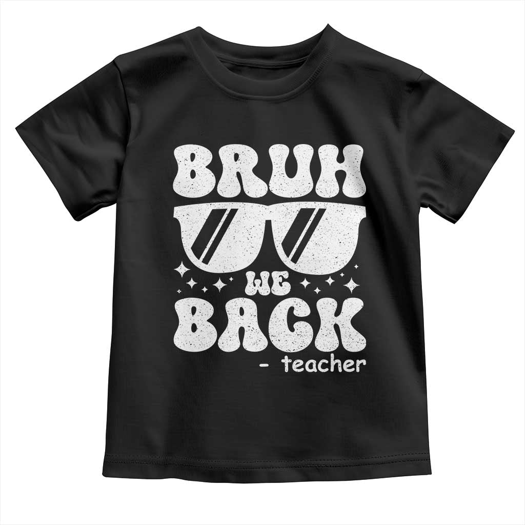 Bruh We Back Teacher Toddler T Shirt Funny Back To School Gen A Slang Sunglasses - Wonder Print Shop