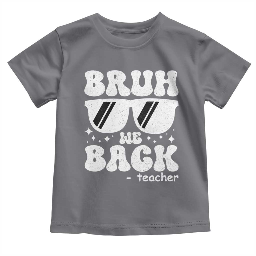 Bruh We Back Teacher Toddler T Shirt Funny Back To School Gen A Slang Sunglasses - Wonder Print Shop