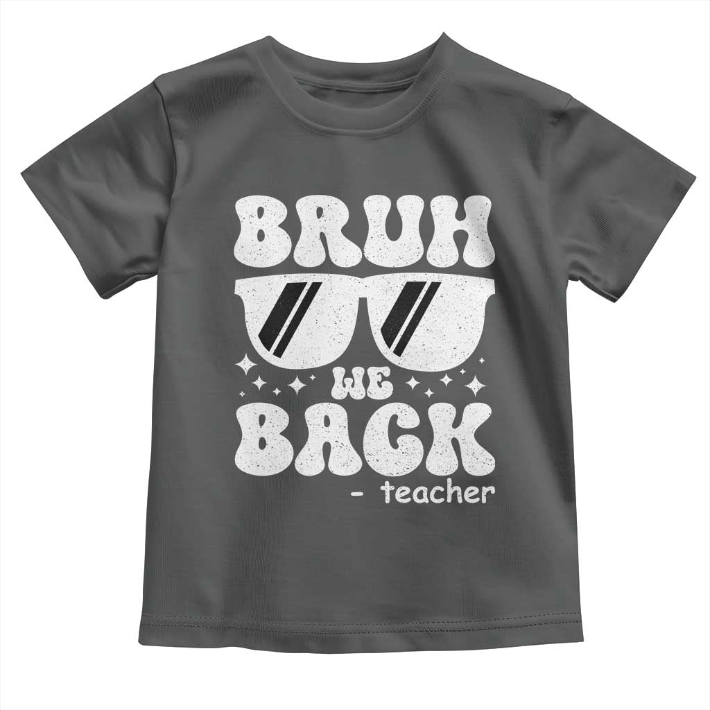 Bruh We Back Teacher Toddler T Shirt Funny Back To School Gen A Slang Sunglasses - Wonder Print Shop