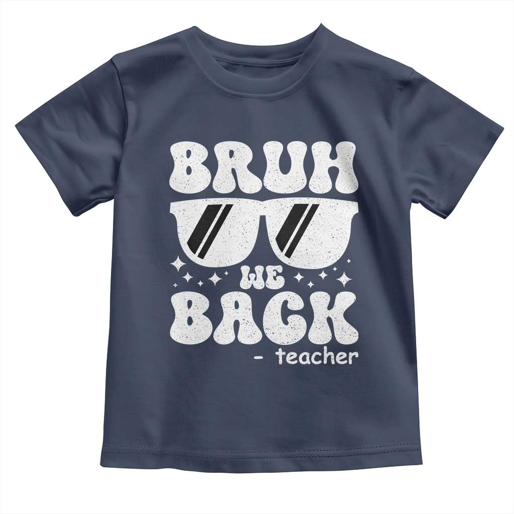 Bruh We Back Teacher Toddler T Shirt Funny Back To School Gen A Slang Sunglasses - Wonder Print Shop