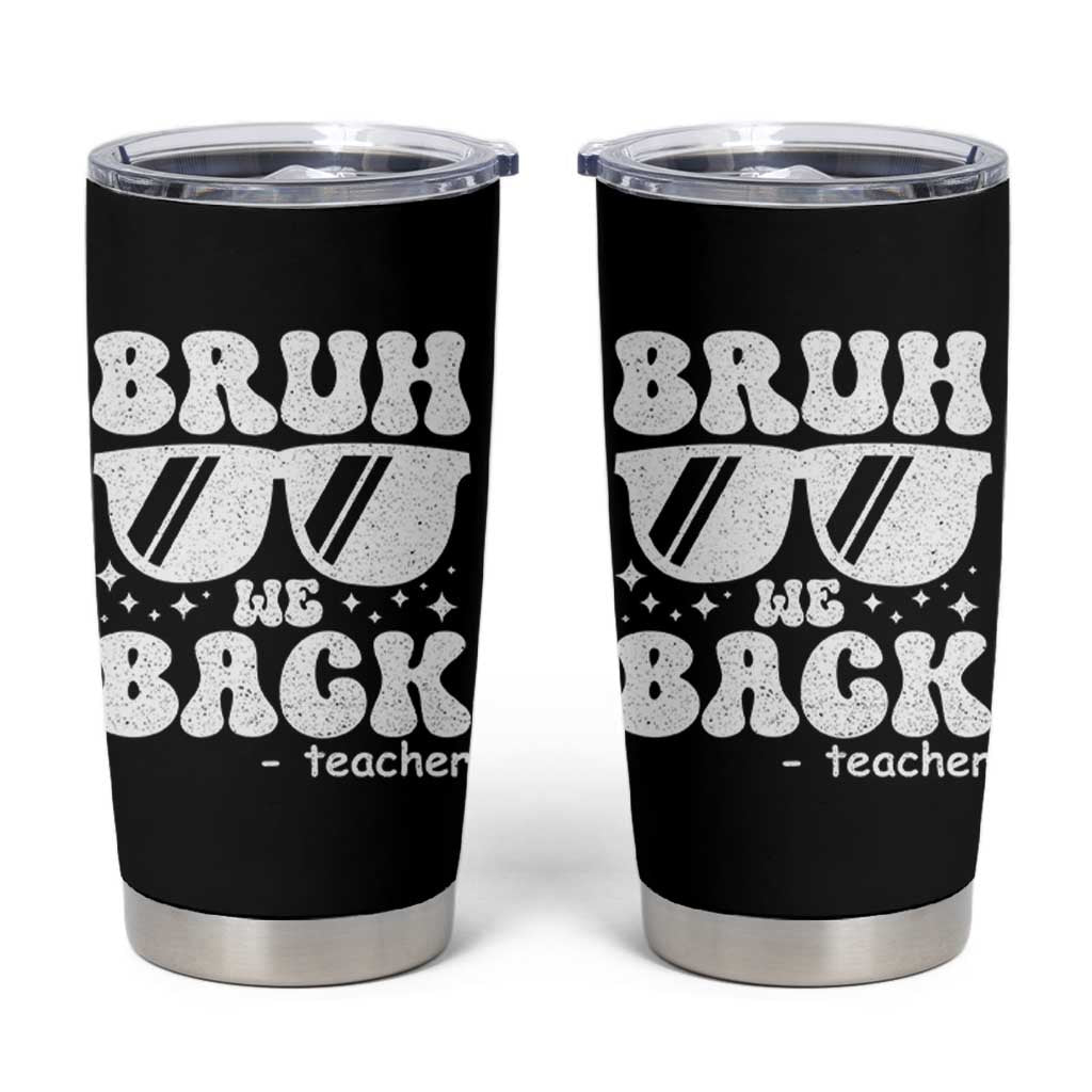 Bruh We Back Teacher Tumbler Cup Funny Back To School Gen A Slang Sunglasses - Wonder Print Shop