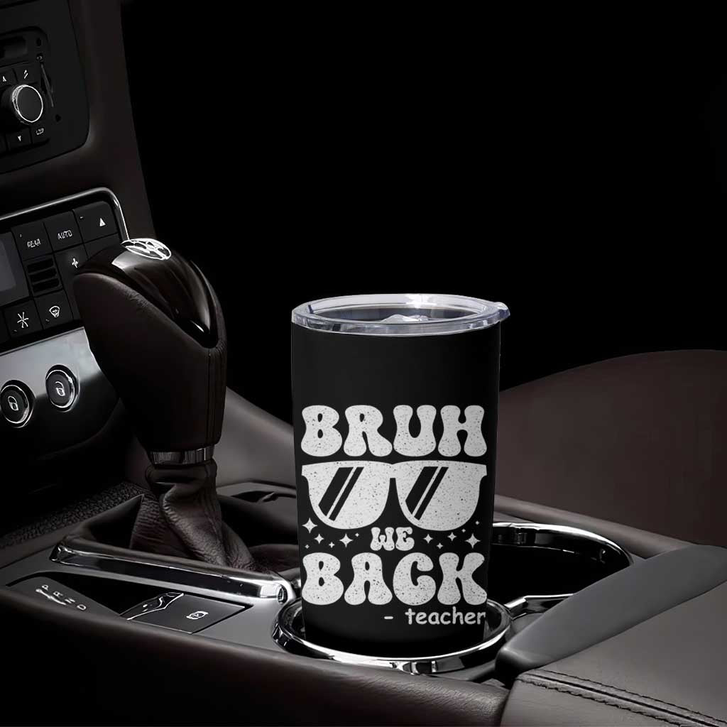 Bruh We Back Teacher Tumbler Cup Funny Back To School Gen A Slang Sunglasses - Wonder Print Shop