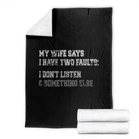 Funny Husband Throw Blanket My Wife Says I Only Have Two Faults