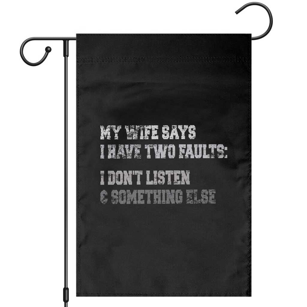 Funny Husband Garden Flag My Wife Says I Only Have Two Faults