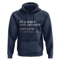 Funny Husband Hoodie My Wife Says I Only Have Two Faults