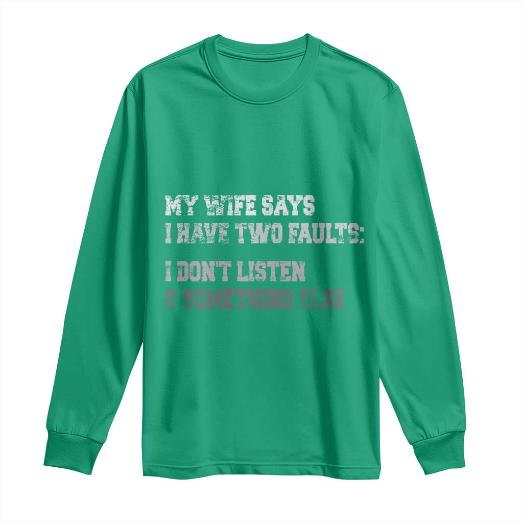 Funny Husband Long Sleeve Shirt My Wife Says I Only Have Two Faults