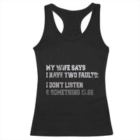 Funny Husband Racerback Tank Top My Wife Says I Only Have Two Faults