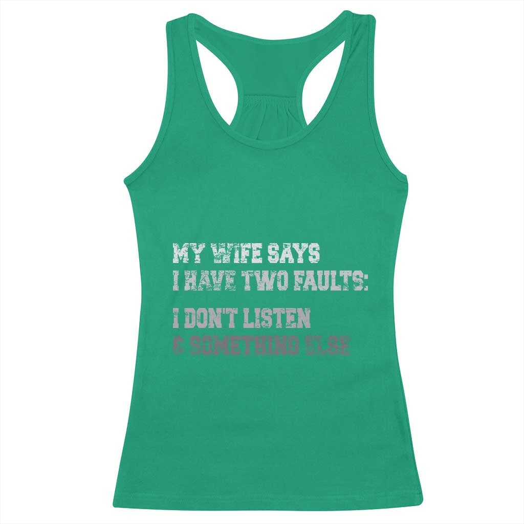 Funny Husband Racerback Tank Top My Wife Says I Only Have Two Faults