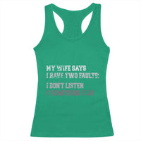 Funny Husband Racerback Tank Top My Wife Says I Only Have Two Faults