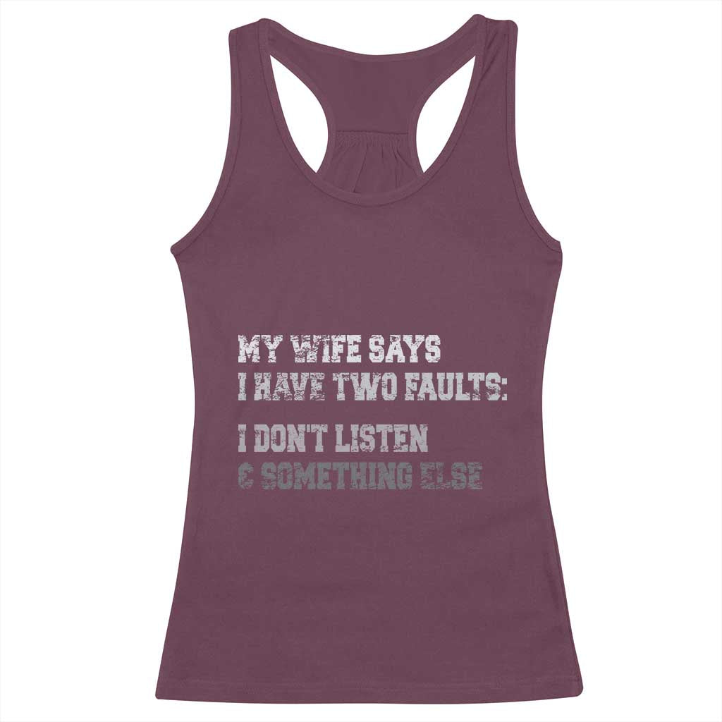 Funny Husband Racerback Tank Top My Wife Says I Only Have Two Faults