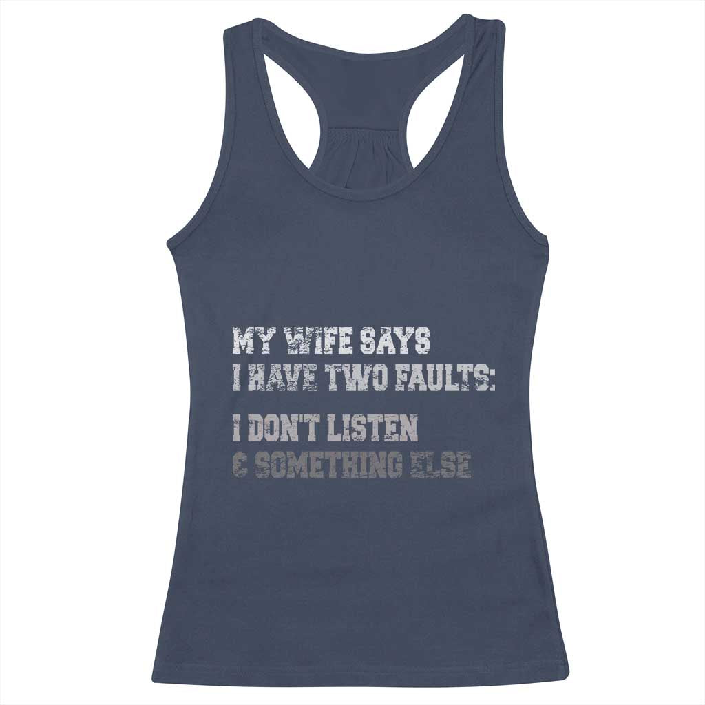 Funny Husband Racerback Tank Top My Wife Says I Only Have Two Faults