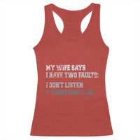 Funny Husband Racerback Tank Top My Wife Says I Only Have Two Faults
