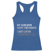 Funny Husband Racerback Tank Top My Wife Says I Only Have Two Faults