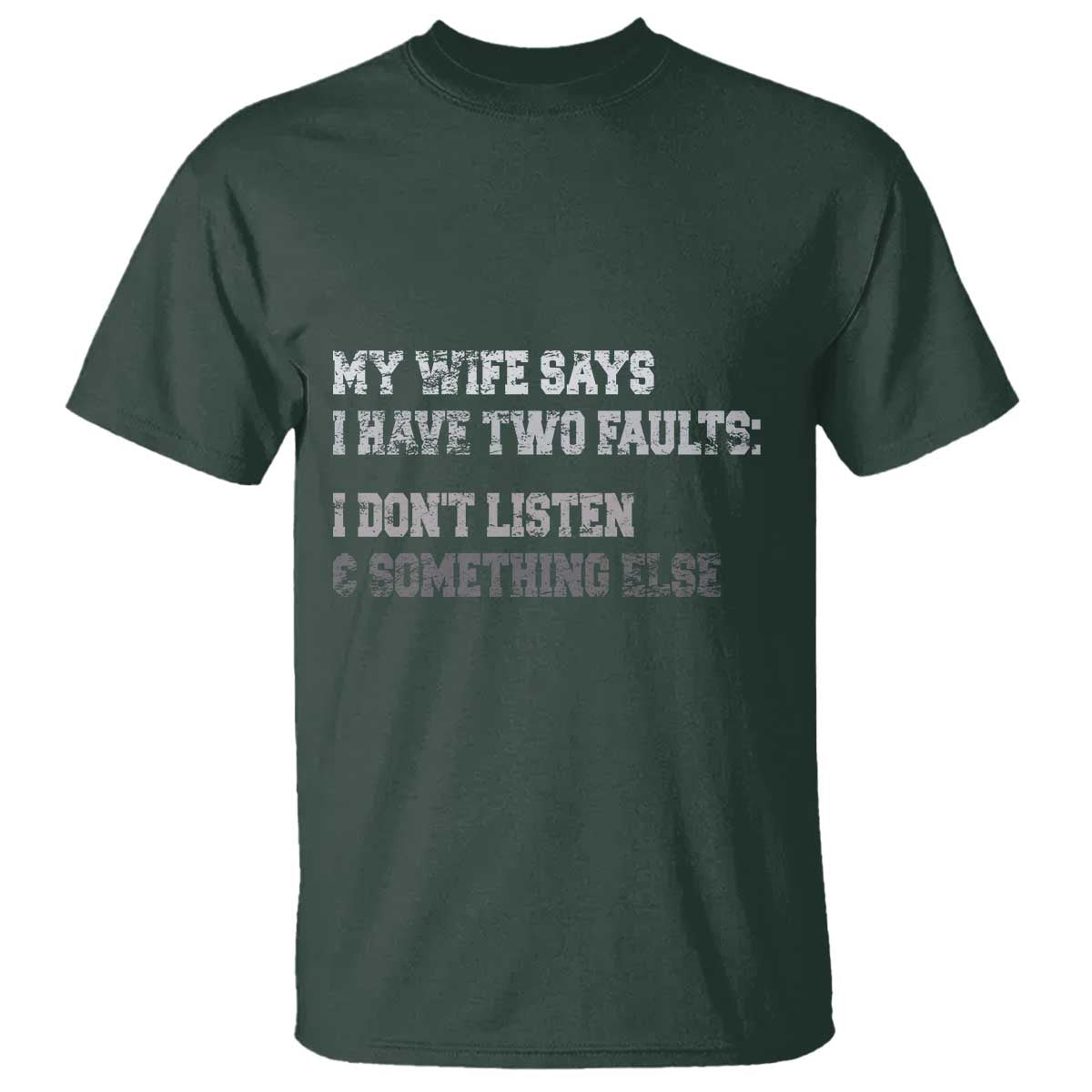 Funny Husband T Shirt My Wife Says I Only Have Two Faults