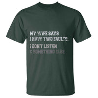 Funny Husband T Shirt My Wife Says I Only Have Two Faults
