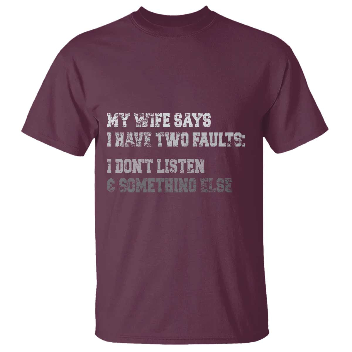 Funny Husband T Shirt My Wife Says I Only Have Two Faults