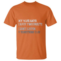 Funny Husband T Shirt My Wife Says I Only Have Two Faults