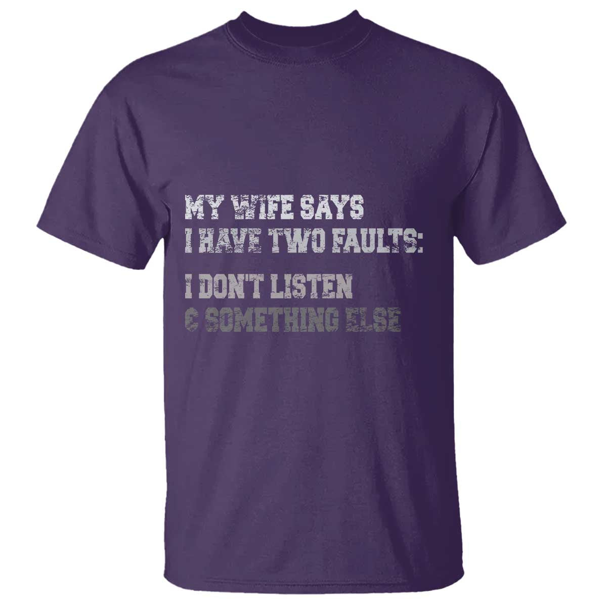 Funny Husband T Shirt My Wife Says I Only Have Two Faults