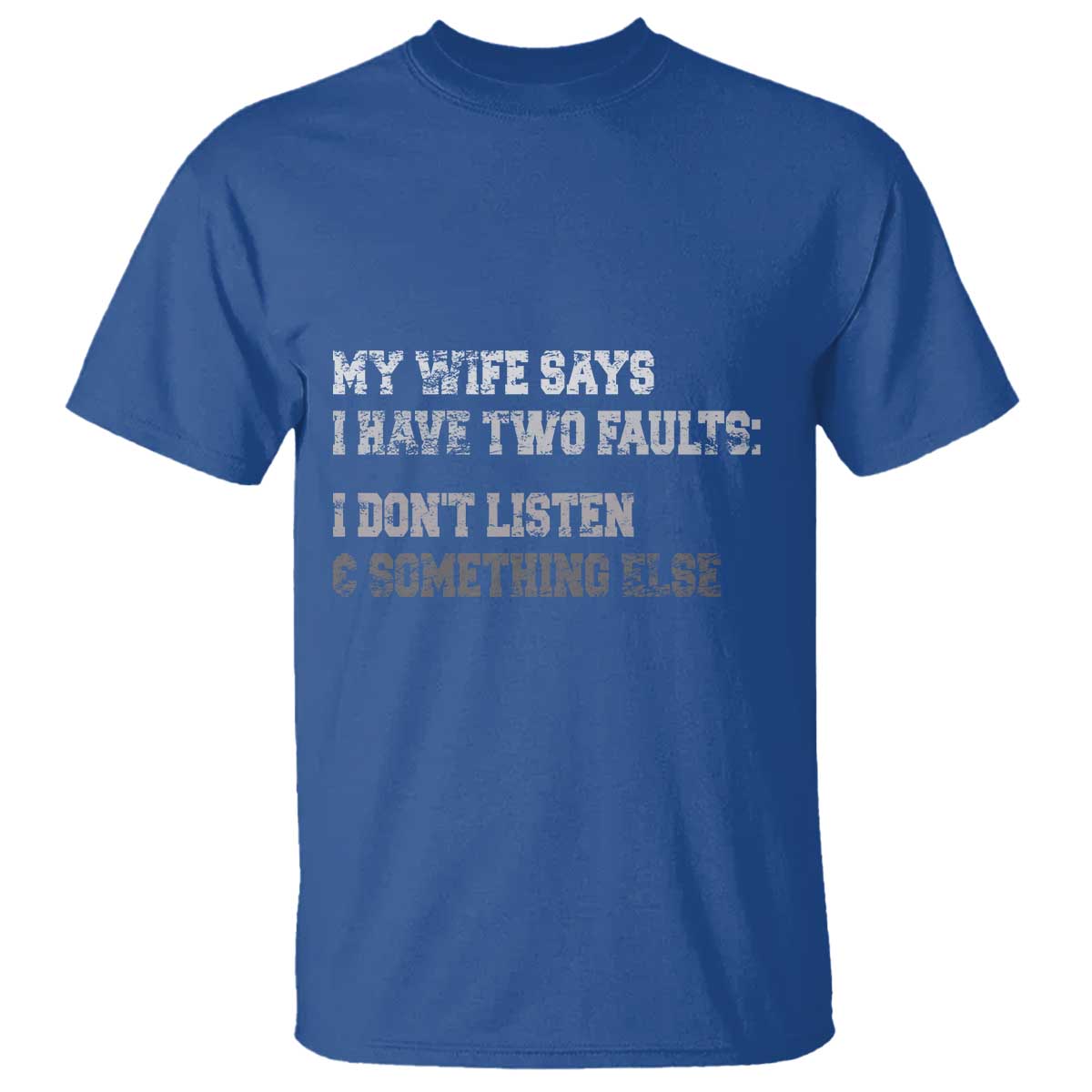 Funny Husband T Shirt My Wife Says I Only Have Two Faults