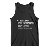 Funny Husband Tank Top My Wife Says I Only Have Two Faults