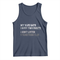 Funny Husband Tank Top My Wife Says I Only Have Two Faults