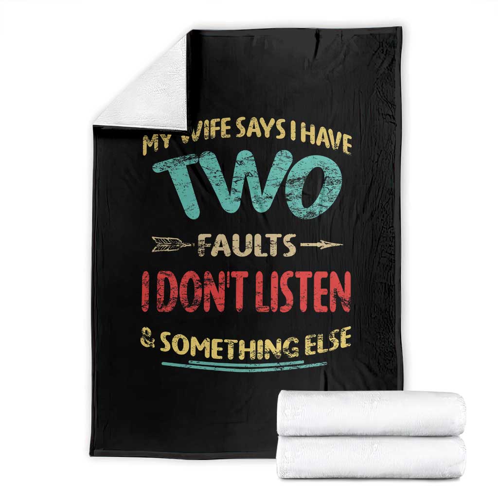 Funny Husband Throw Blanket Retro My Wife Says I Only Have Two Faults
