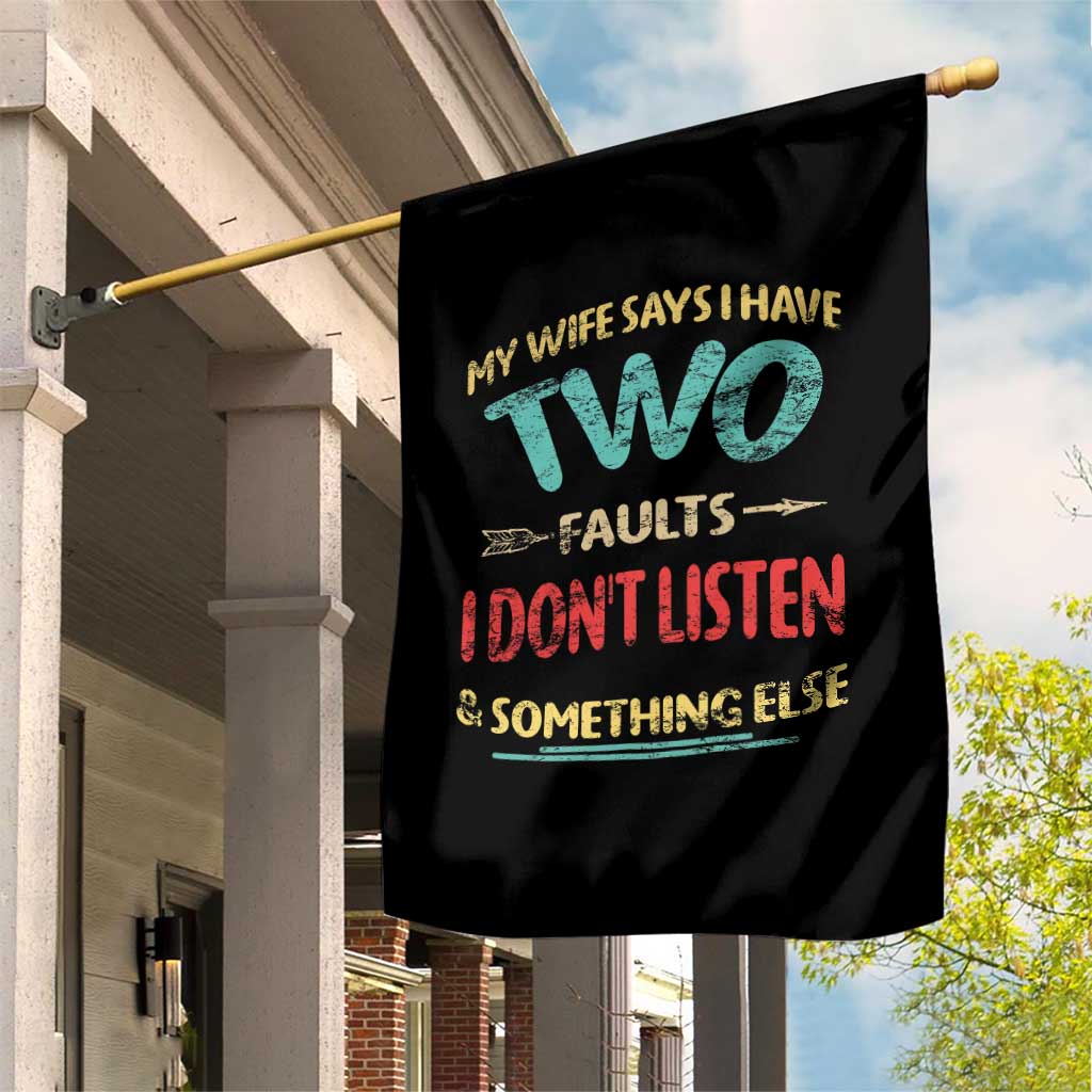 Funny Husband Garden Flag Retro My Wife Says I Only Have Two Faults