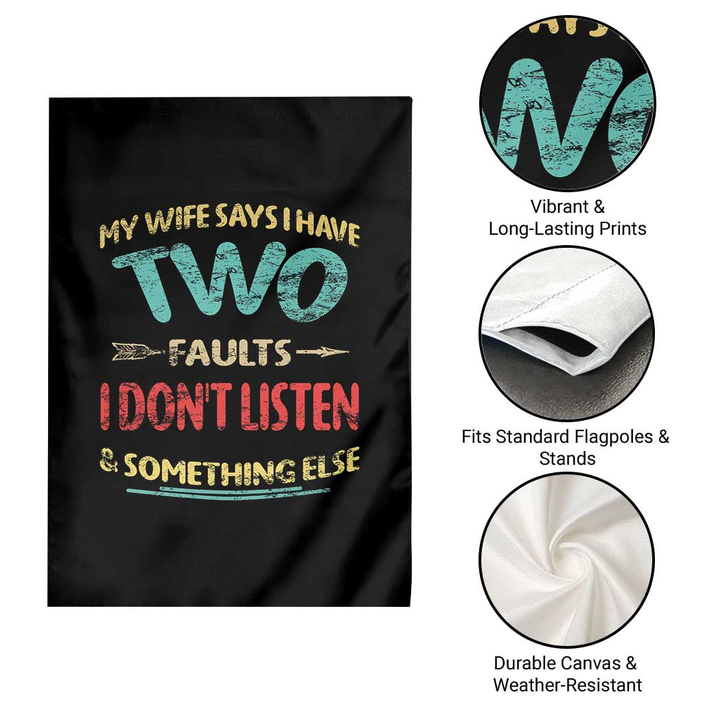 Funny Husband Garden Flag Retro My Wife Says I Only Have Two Faults