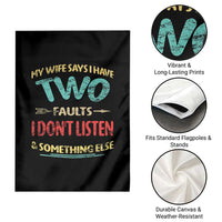 Funny Husband Garden Flag Retro My Wife Says I Only Have Two Faults