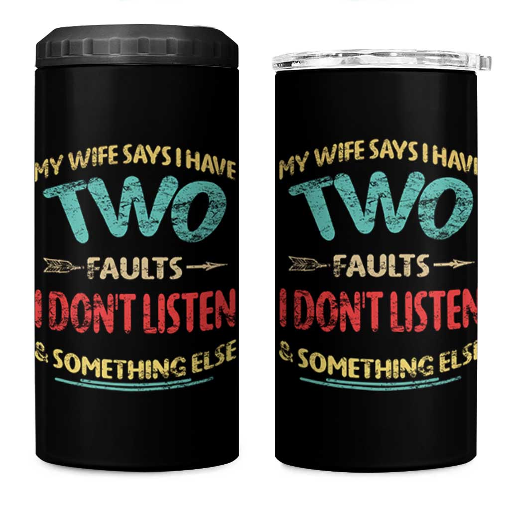 Funny Husband 4 in 1 Can Cooler Tumbler Retro My Wife Says I Only Have Two Faults