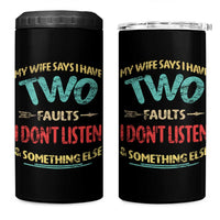 Funny Husband 4 in 1 Can Cooler Tumbler Retro My Wife Says I Only Have Two Faults