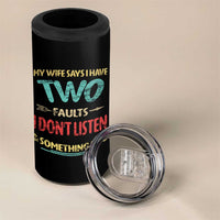 Funny Husband 4 in 1 Can Cooler Tumbler Retro My Wife Says I Only Have Two Faults
