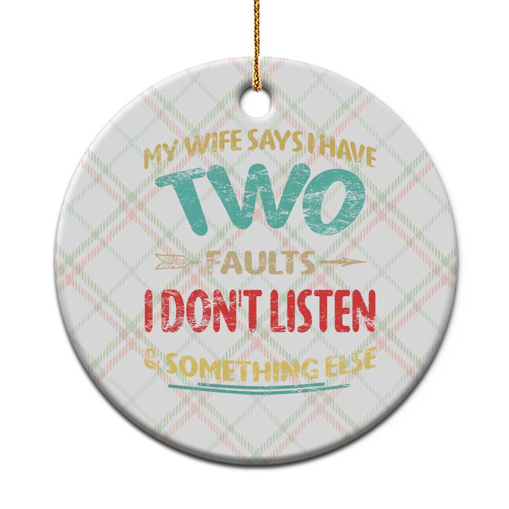 Funny Husband Ceramic Ornament Retro My Wife Says I Only Have Two Faults