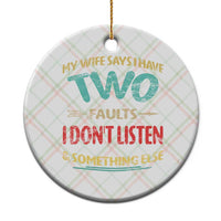 Funny Husband Ceramic Ornament Retro My Wife Says I Only Have Two Faults